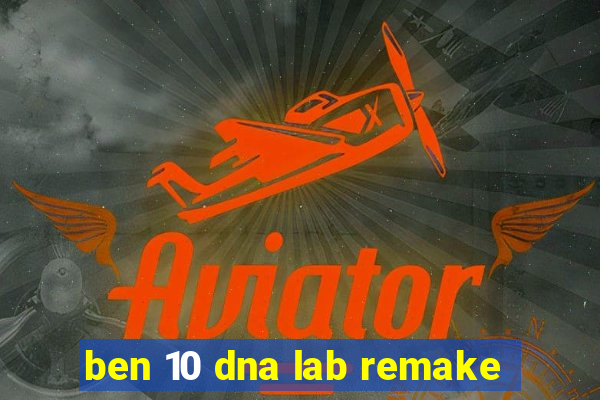 ben 10 dna lab remake